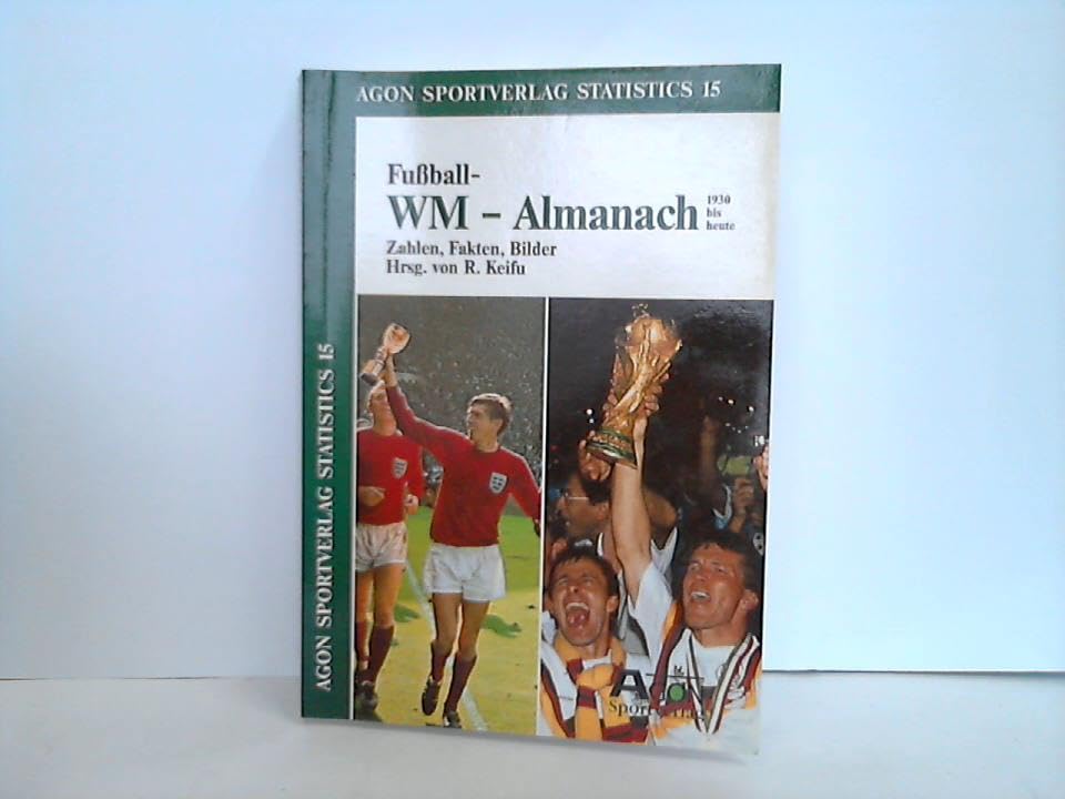 Fussball-WM-Almanach. 1930 bis heute. Zahlen, Analysen, Bilder Books