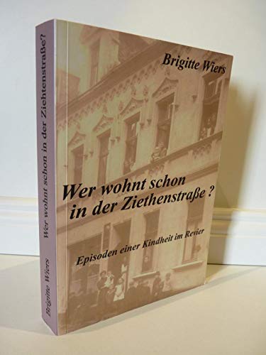 Wer wohnt schon in der Ziethenstraße?: Episoden einer Kindheit im Revier Contemporary literature
