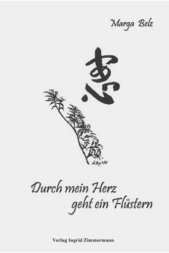 Durch mein Herz geht ein Flüstern: Gedichte, Tankas und Haikus - Belz, Marga book