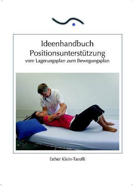 Ideenhandbuch Positionsunterstützung: Vom Lagerungsplan zum Bewegungsplan Medicine