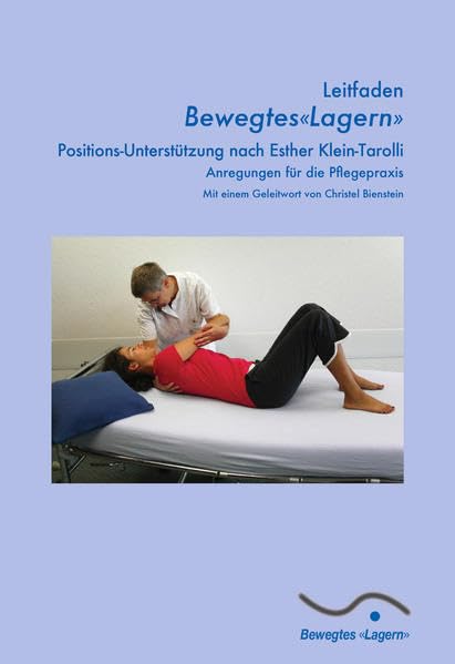 Bewegtes "Lagern" Positions-Unterstützung nach Esther Klein-Tarolli.: Anregungen für die Pflegepraxis Medicine