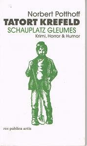 Tatort Krefeld - Schauplatz Gleumes. Krimi, Horror & Humor. Books