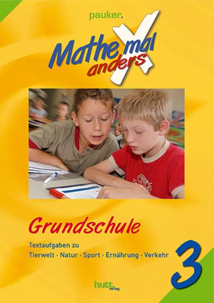 Pauker. Die Lernhilfen / Mathe mal anders, Grundschule Klasse 3: Textaufgaben zu Tierwelt, Natur, Sport, Ernährung, Verkehr Leisure & Fun
