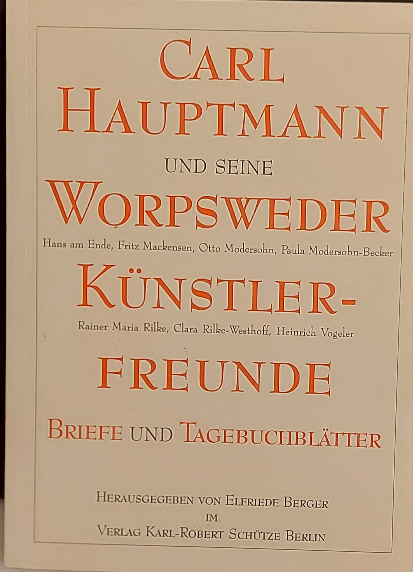 Carl Hauptmann und seine Worpsweder Künstlerfreunde: Briefe und Tagebuchblätter Essays & Short Stories
