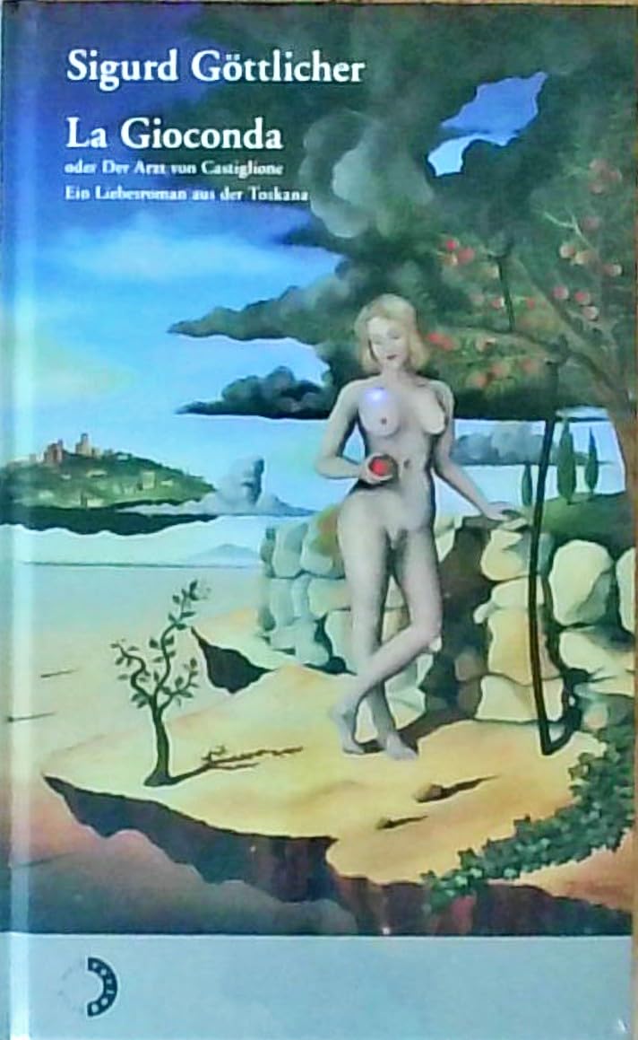 La Gioconda oder Der Arzt von Castiglione: Ein Liebesroman aus der Toskana Contemporary literature
