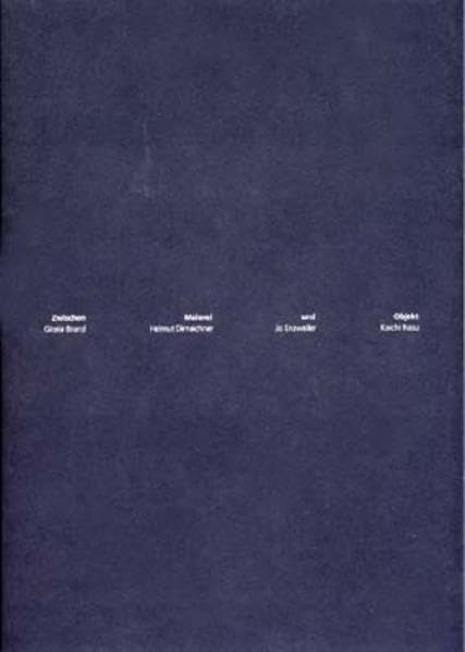 Zwischen Malerei und Objekt: Gloria Brand, Helmut Dirnaicher, Jo Enzweiler, Koicho Nasu Books