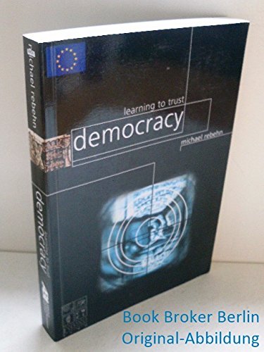 Learning to Trust Democracy: Voter Education in South Africa for the First General Elections on 27 April 1994: Structures and Problems of a Media-pedagogically Produced Social Learning Process Social Sciences