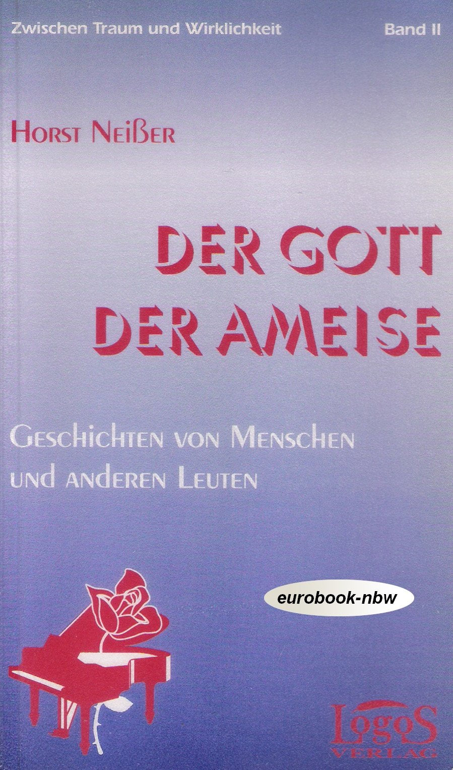 Zwischen Traum und Wiklichkeit Band 2: Der Gott der Ameise. Geschichten von Menschen und anderen Leuten Books