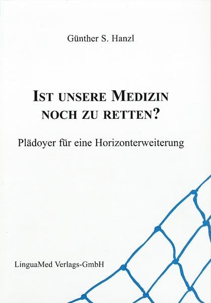 Ist unsere Medizin noch zu retten?: Plädoyer für eine Horizonterweiterung Medicine