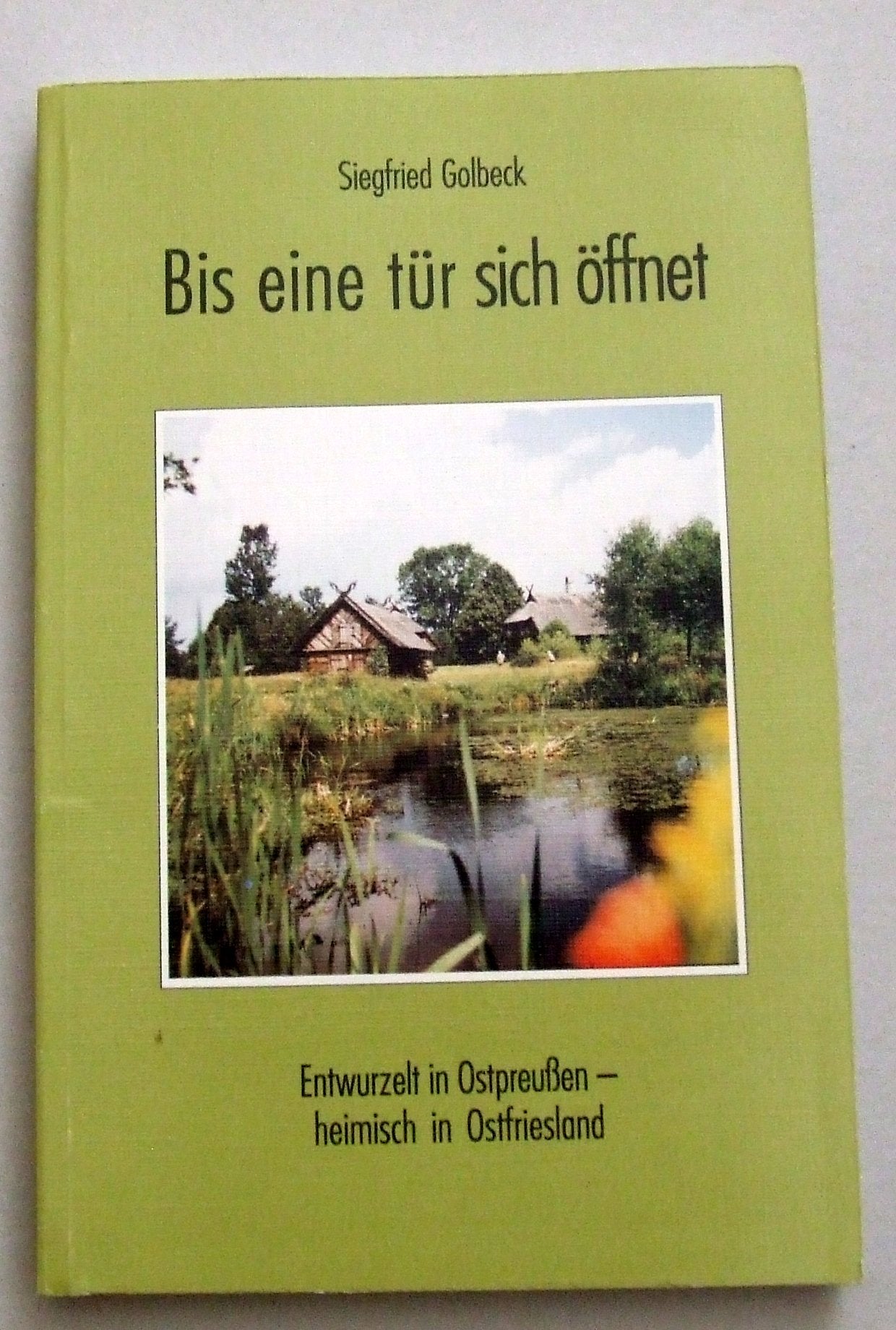 Bis eine Tür sich öffnet: Entwurzelt in Ostpreussen - heimisch in Ostfriesland Books