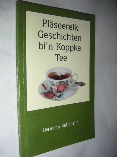 Pläseerelk Geschichten bi in Koppke Tee - Kuhlmann, Hermann book