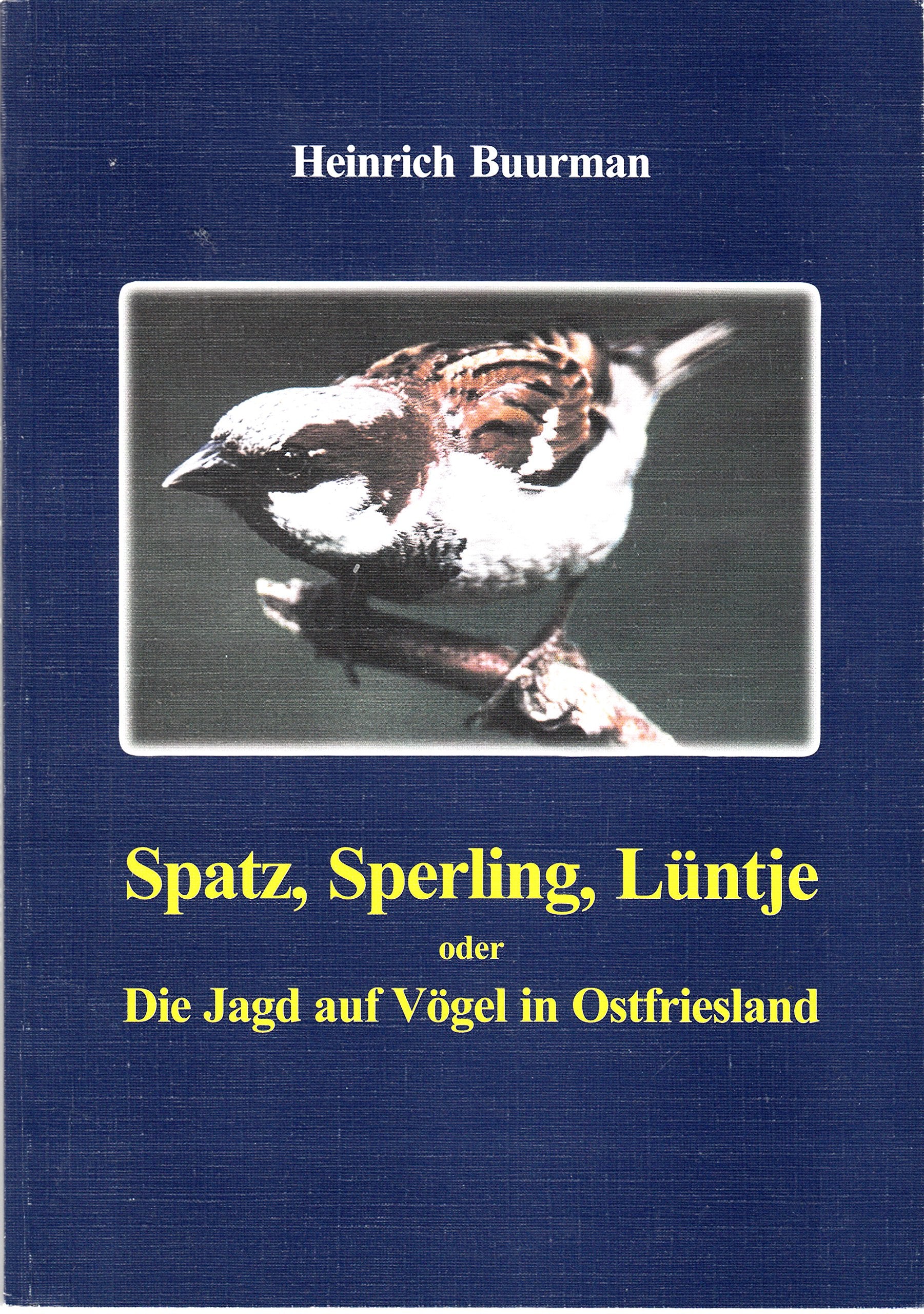 Spatz, Sperling, Lüntje: Die Jagd auf Vögel in Ostfriesland Books