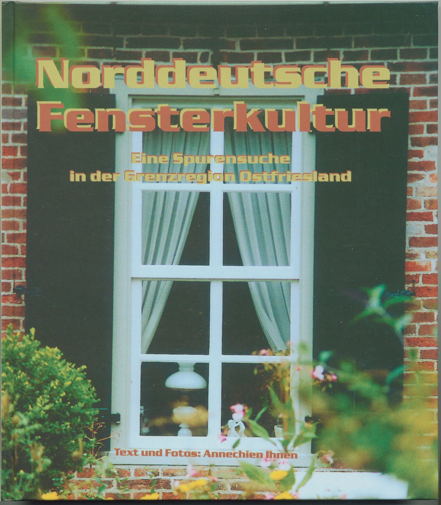 Norddeutsche Fensterkultur: Eine Spurensuche in der Grenzregion Ostfriesland (Livre en allemand) book