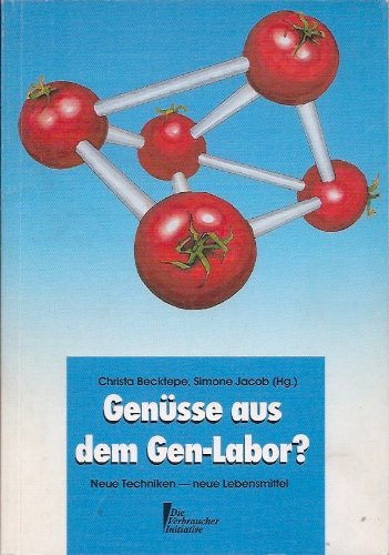Genüsse aus dem Gen-Labor?. Neue Techniken - neue Lebensmittel Health, Nutrition & Fitness