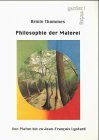 Philosophie der Malerei: Von Platon bis zu Jean-François Lyotard: Von Platon bis zu Jean-Francois Lyotard Philosophy