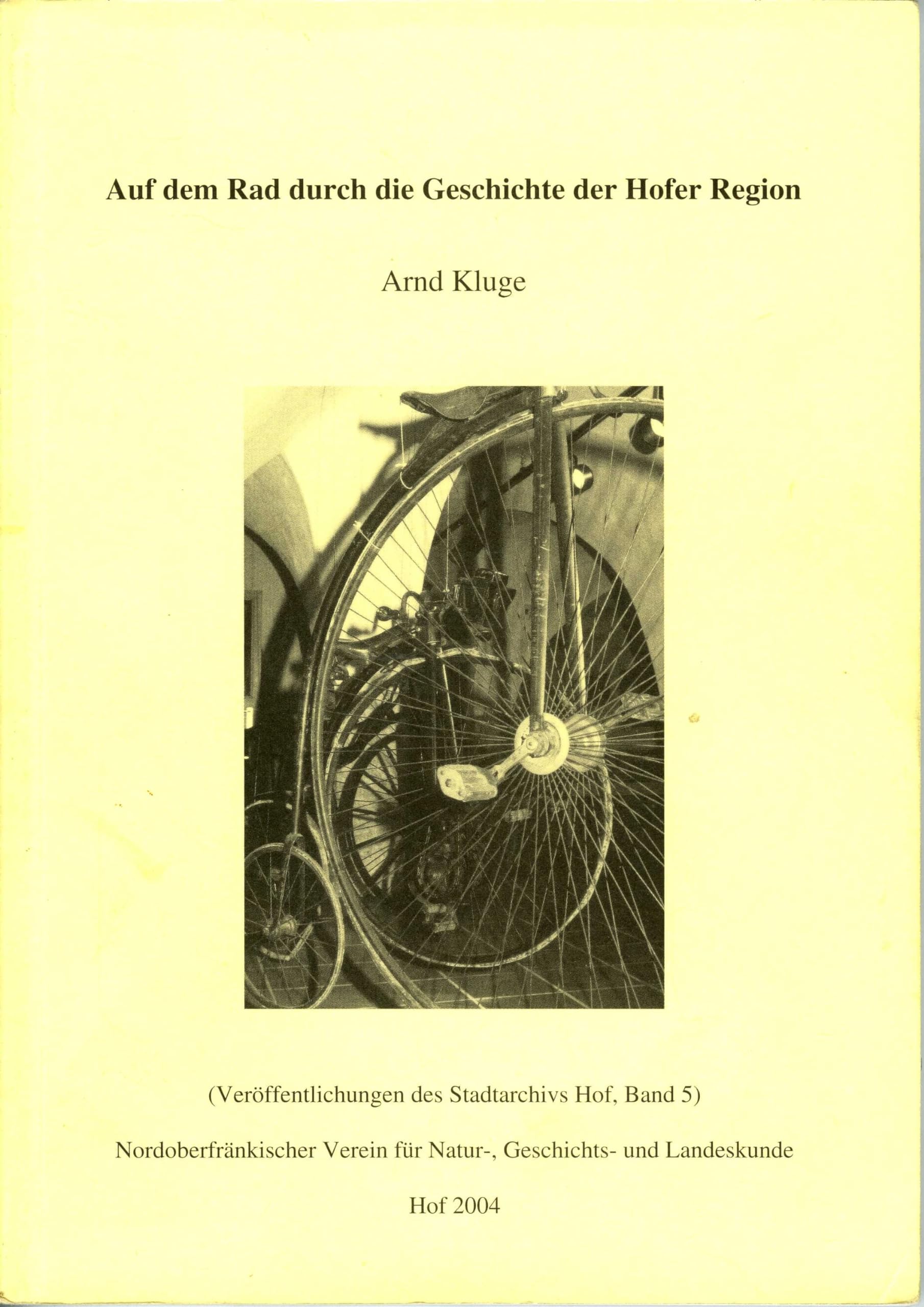 Auf dem Rad durch die Geschichte der Hofer Region (Veröffentlichungen des Stadtarchivs Hof) Politics & History