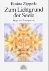Zum Lichtgrund der Seele: Wege zur Transparenz Religion & Esotericism