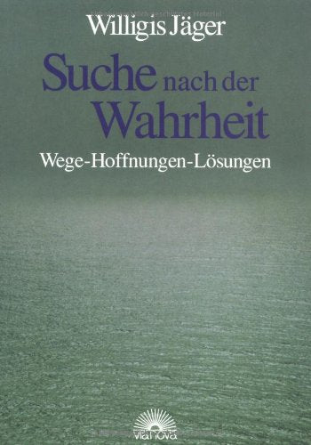Suche nach der Wahrheit: Wege - Hoffnungen - Lösungen Religion & Esotericism