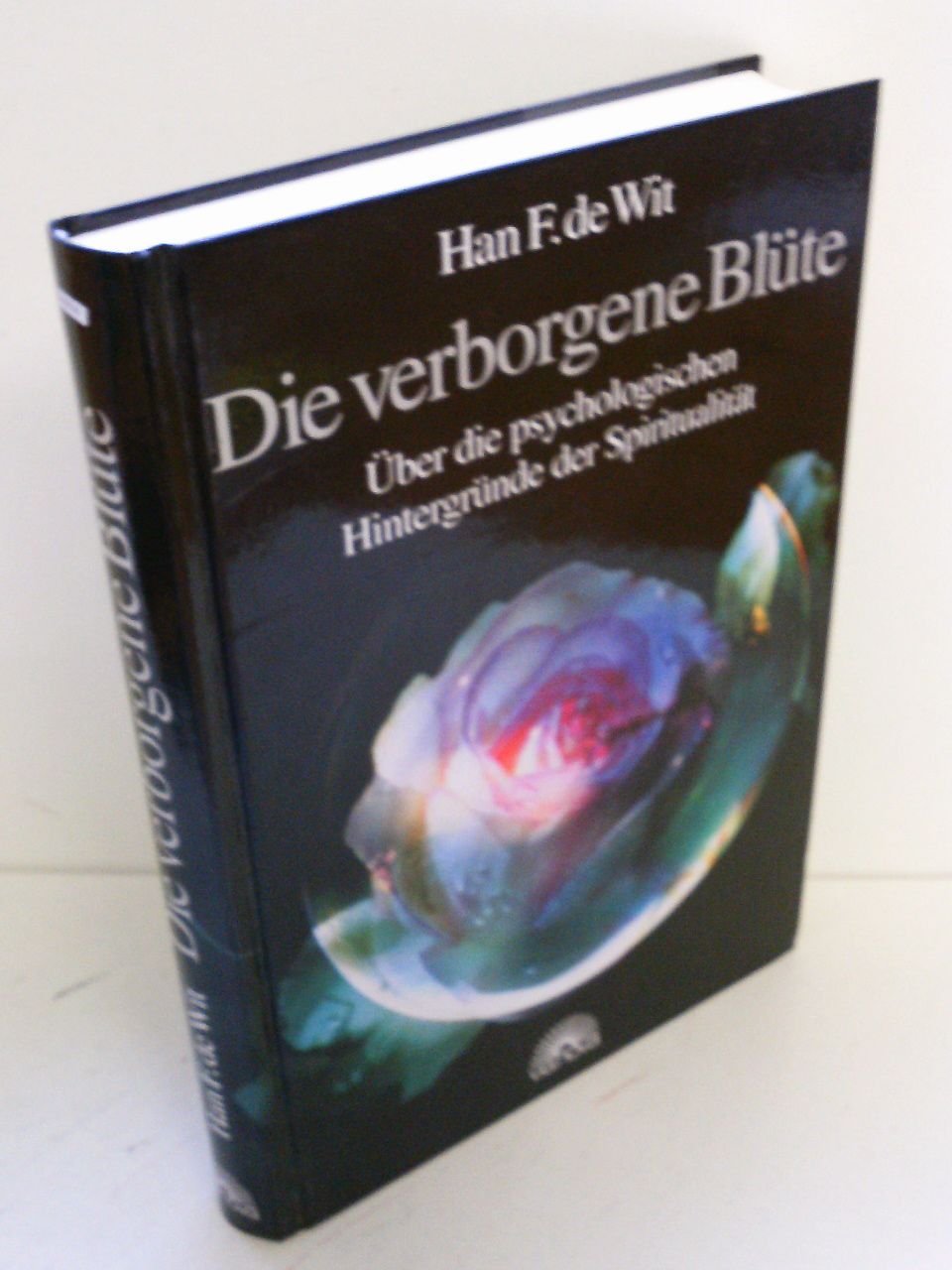 Die verborgene Blüte: Über die psychologischen Hintergründe der Spiritualität - Kontemplative Psychologie Psychology