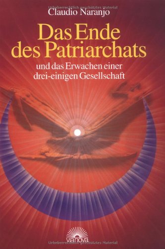 Das Ende des Patriarchats: Und das Erwachen einer drei-einigen Gesellschaft Politics & History