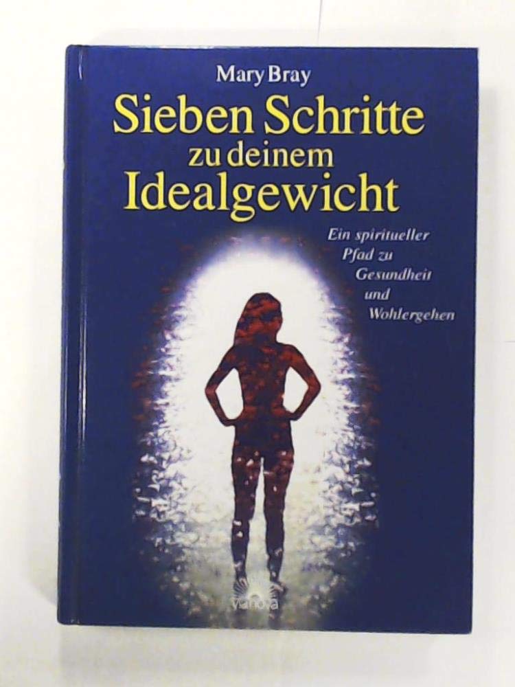 Sieben Schritte zu deinem Idealgewicht: Ein spiritueller Pfad zu Gesundheit und Wohlergehen Religion & Esotericism