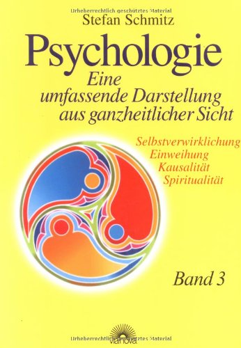 Psychologie. Eine umfassende Darstellung aus ganzheitlicher Sicht: Selbstverwirklichung - Einweihung - Kausalität - Spiritualität Psychology
