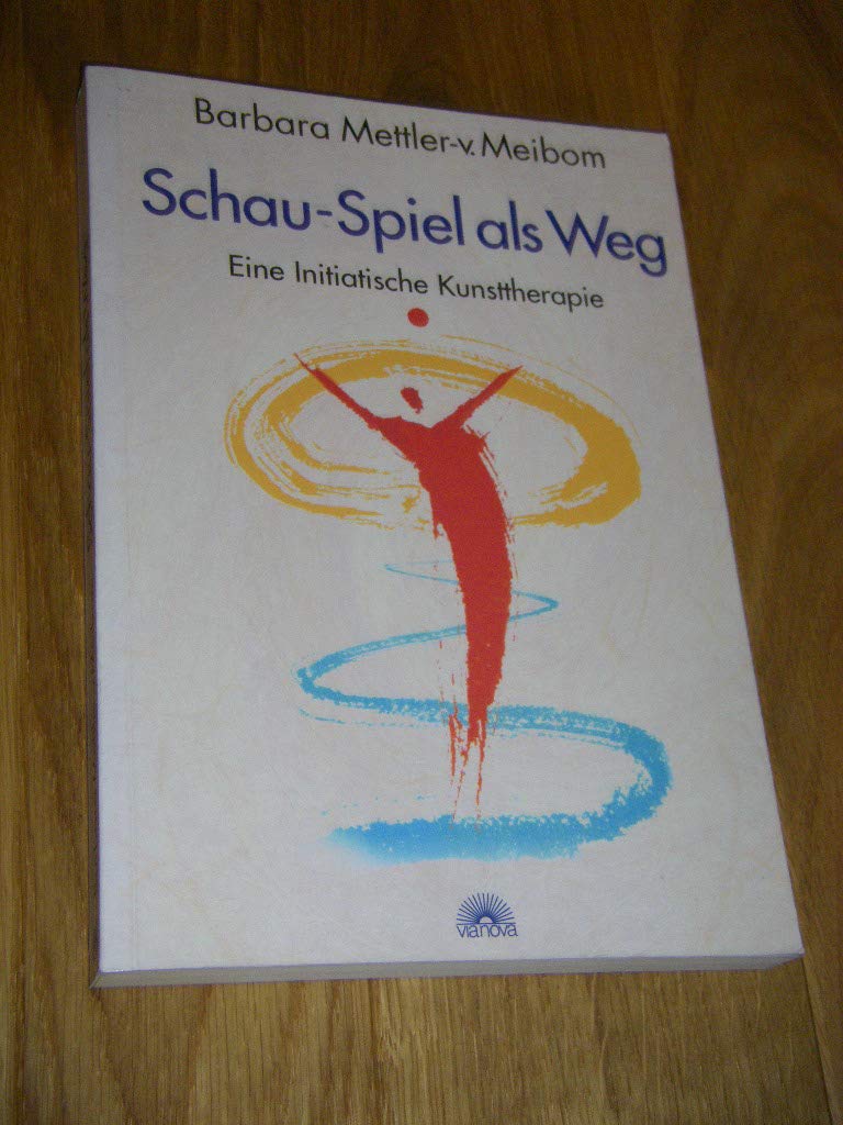 Schau-Spiel als Weg: Eine Initiatische Kunsttherapie Health, Nutrition & Fitness