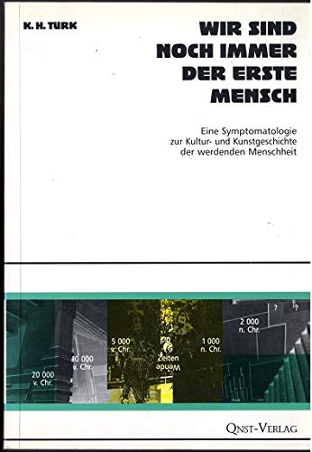 Wir sind noch immer der erste Mensch. Eine Symptomatologie zur Kultur- und Kunstgeschichte der werdenden Menschheit Professional & Reference Books