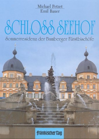 Schloß Seehof. Sommerresidenz der Bamberger Fürstbischöfe Books