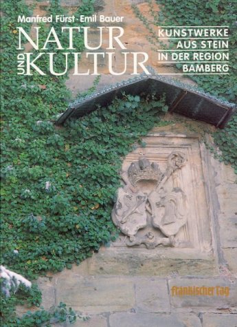 Natur und Kultur. Kunstwerke aus Stein in der Region Bamberg Leisure, Home & Garden