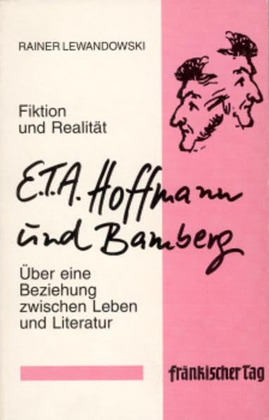 E.T.A. Hoffmann und Bamberg. Über eine Beziehung zwischen Leben und Literatur Professional & Reference Books