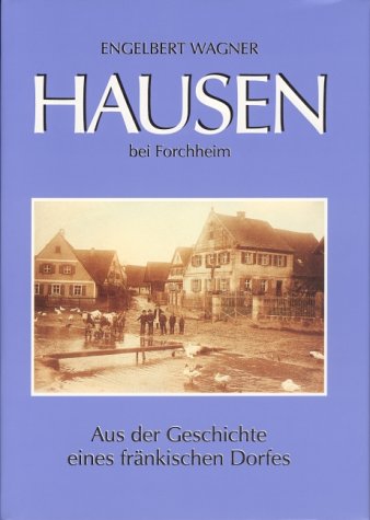 Hausen (bei Forchheim). Aus der Geschichte eines fränkischen Dorfes. Leisure, Home & Garden