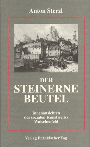 Der Steinerne Beutel. Innenansichten des sozialen Kunstwerks Waischenfeld Film, Art & Culture