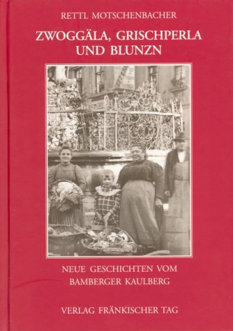 Zwoggäla, Grischperla und Blunzn. Neue Geschichten vom Bamberger Kaulberg Social Sciences