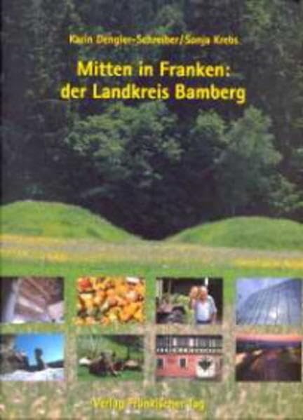 Mitten in Franken: der Landkreis Bamberg Leisure, Home & Garden