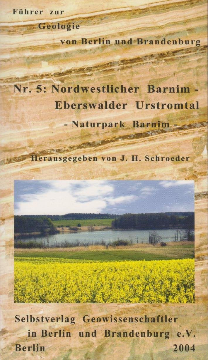 Nordwestlicher Barnim - Eberswalder Urstromtal: Naturpark Barnim (Führer zur Geologie von Berlin und Brandenburg) Geology & Geography