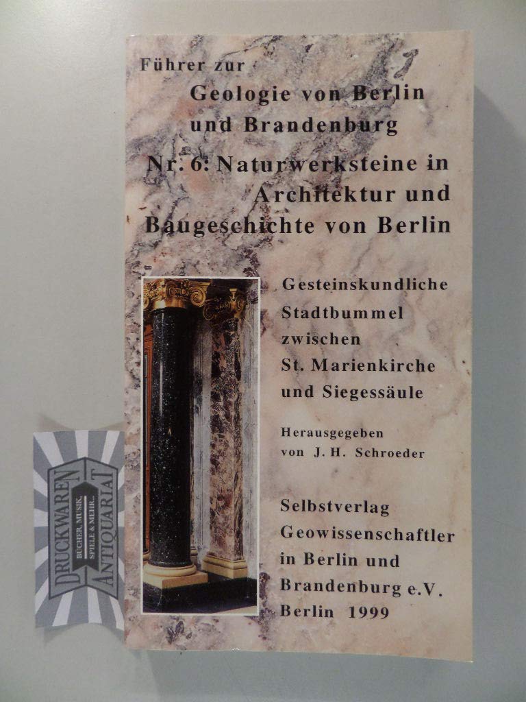 Führer zur Geologie von Berlin und Brandenburg / Naturwerksteine in Architektur und Baugeschichte von Berlin: Gesteinskundliche Stadtbummel zwischen St. Marienkirche und Siegessäule Architecture