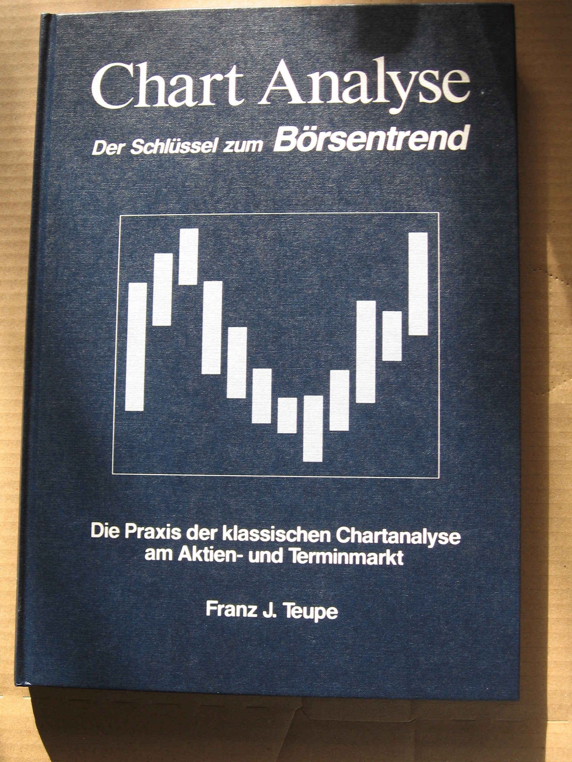 Chartanalyse - der Schlüssel zum Börsentrend. Die Praxis der klassischen Chartanalyse am Aktien- und Terminmarkt. Grundlagen, Konzepte, Techniken Business & Technology