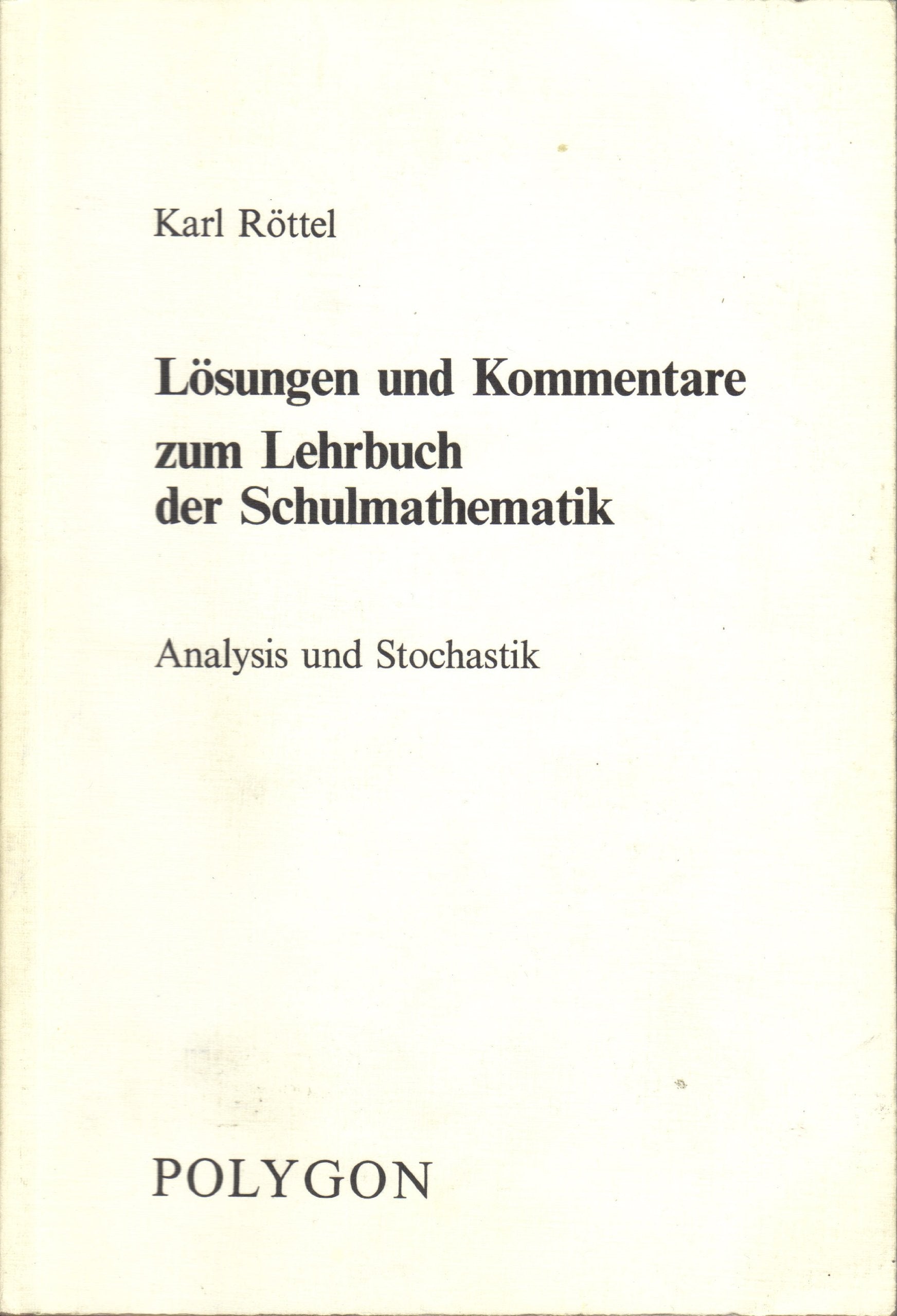 Lehrbuch der Schulmathematik. Analysis und Stochastik: Lösungen und Kommentare Books