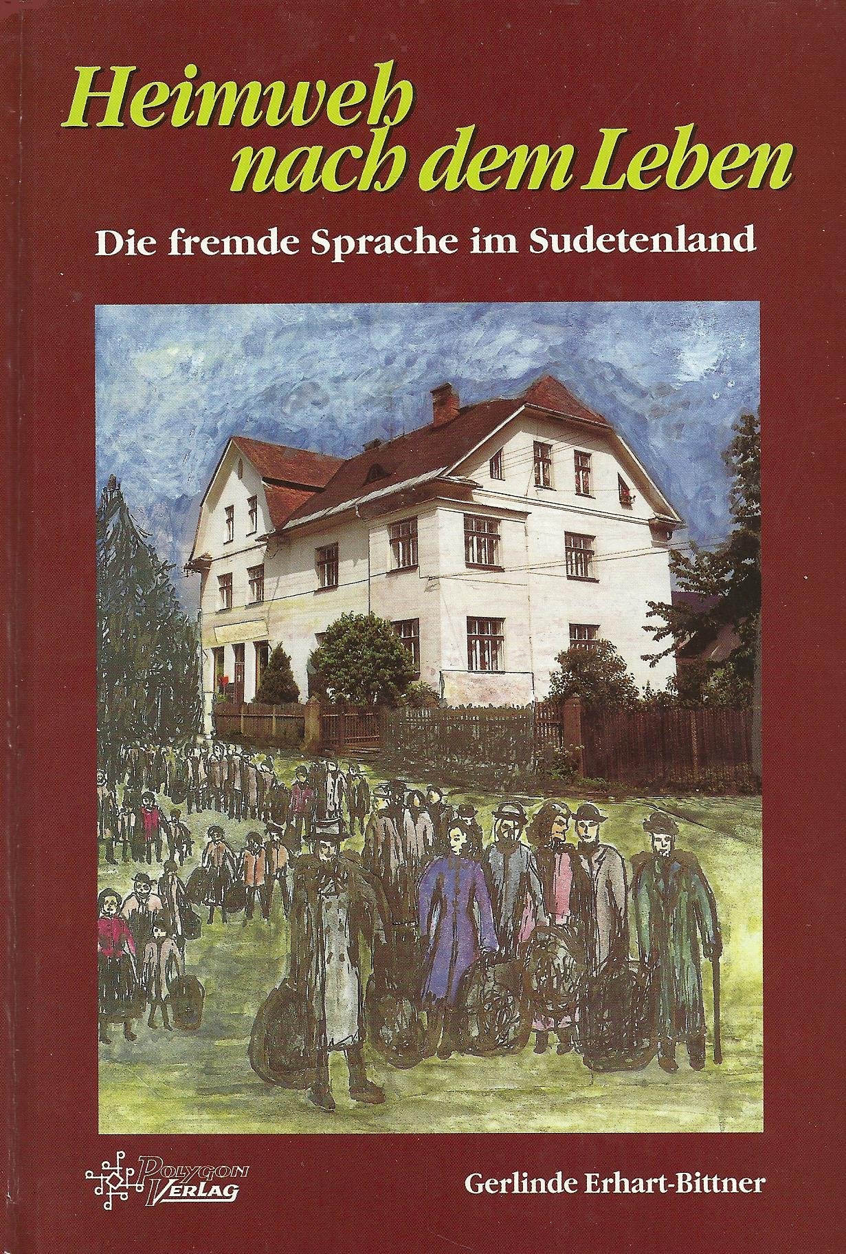 Heimweh nach dem Leben: Die fremde Sprache im Sudetenland Books