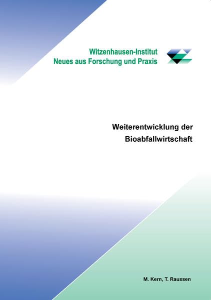 Weiterentwicklung der Bioabfallwirtschaft: Witzenhausen-Institut, Neues aus Forschung und Praxis Natural Sciences