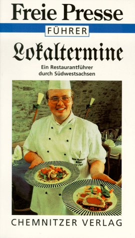 Lokaltermine: Restaurants, Cafes, Kneipen: Ein Restaurantführer durch Südwestsachsen Travel Guides