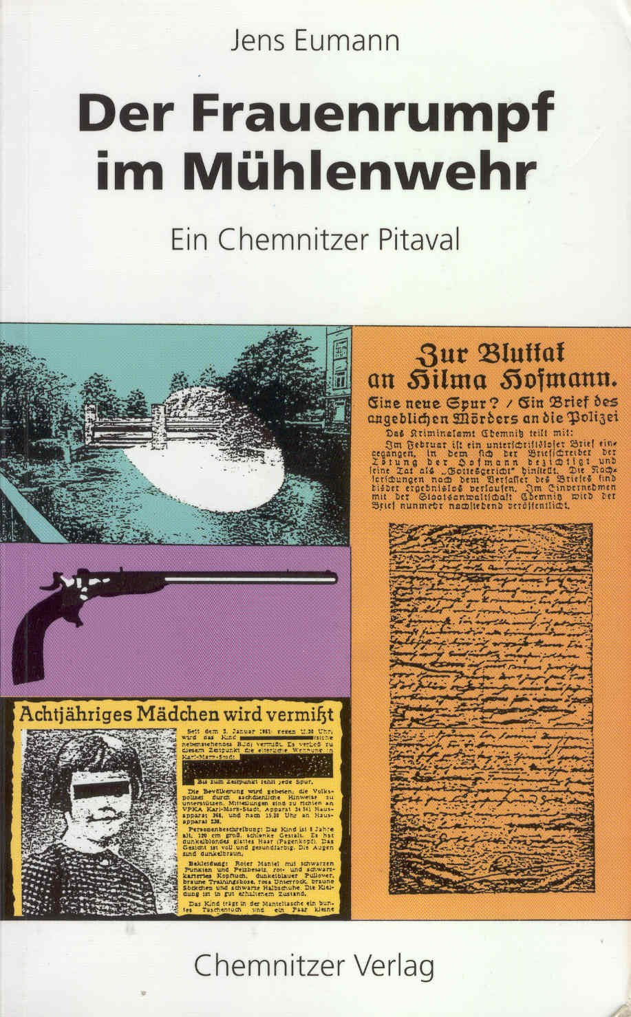 Der Frauenrumpf im Mühlenwehr: Chemnitzer Kriminalfälle Politics & History