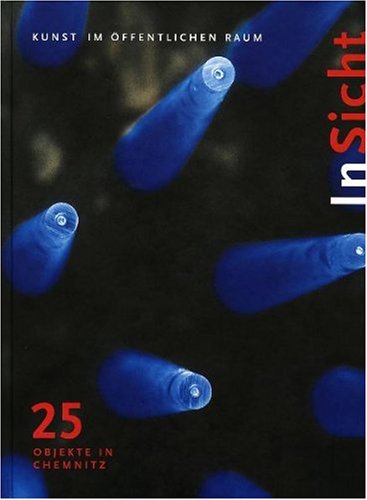 In Sicht: Kunst im öffentlichen Raum - 25 Objekte in Chemnitz Film, Art & Culture
