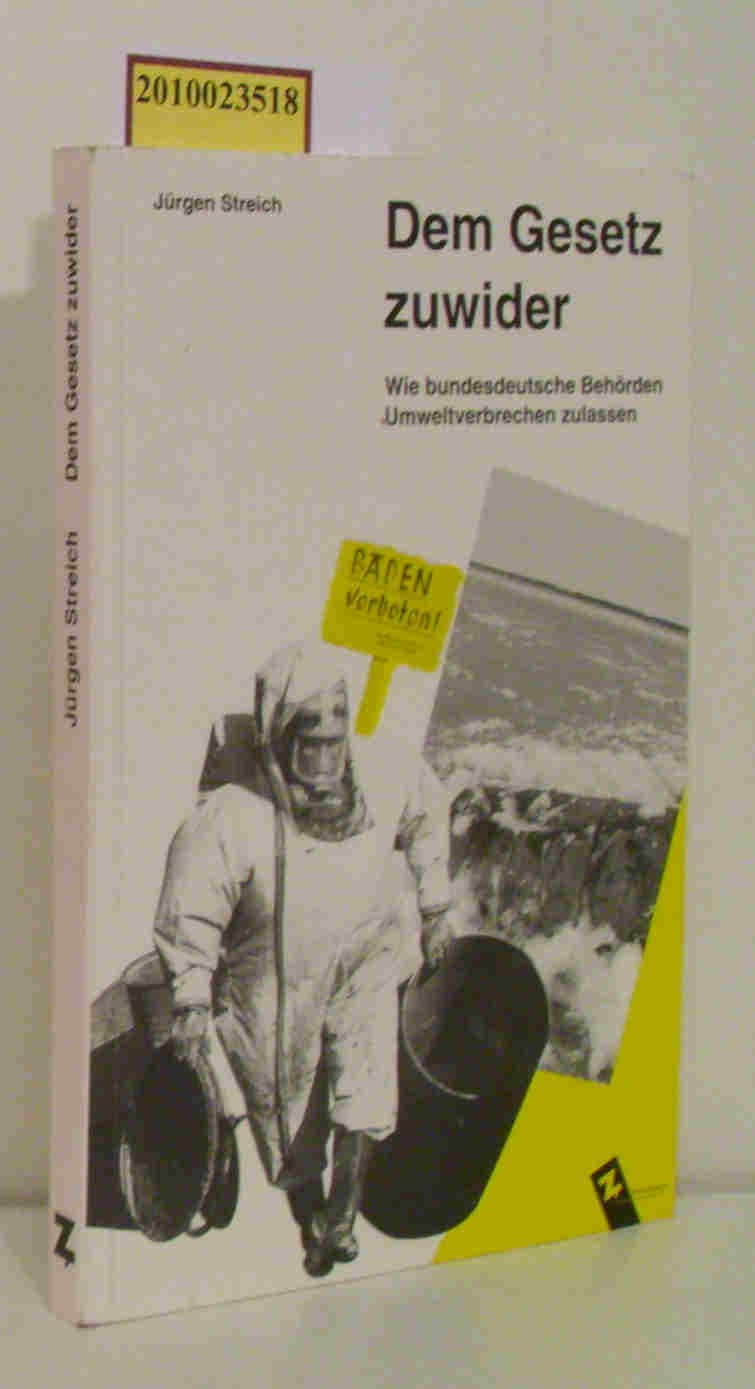 Dem Gesetz zuwider: Wie bundesdeutsche Behörden Umweltverbrechen zulassen Books