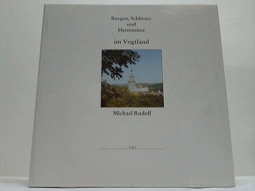 Burgen, Schlösser und Herrensitze im Vogtland book