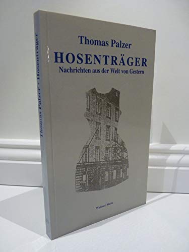 Hosenträger. Nachrichten aus der Welt von Gestern Books