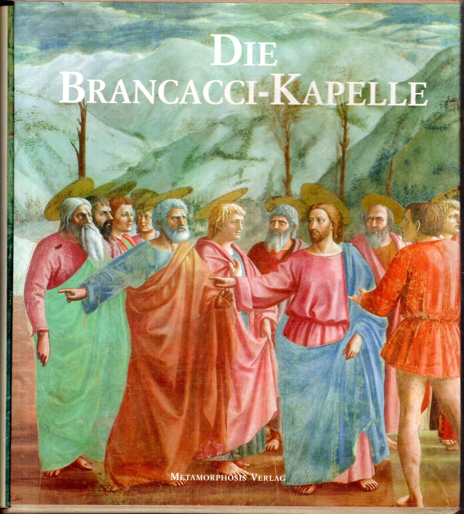 Die Brancacci- Kapelle. Fresken von Masaccio, Masolino, Filippino Lippi in Florenz Film, Art & Culture