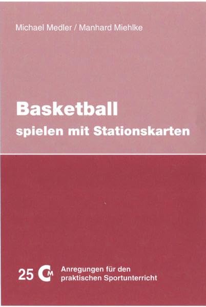 Basketball spielen mit Stationskarten (Anregungen für den praktischen Sportunterricht) Learning & Reference