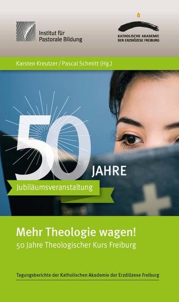Mehr Theologie wagen!: 50 Jahre Theologischer Kurs Freiburg (Tagungsberichte der Katholischen Akademie der Erzdiözese Freiburg) Religion & Esotericism